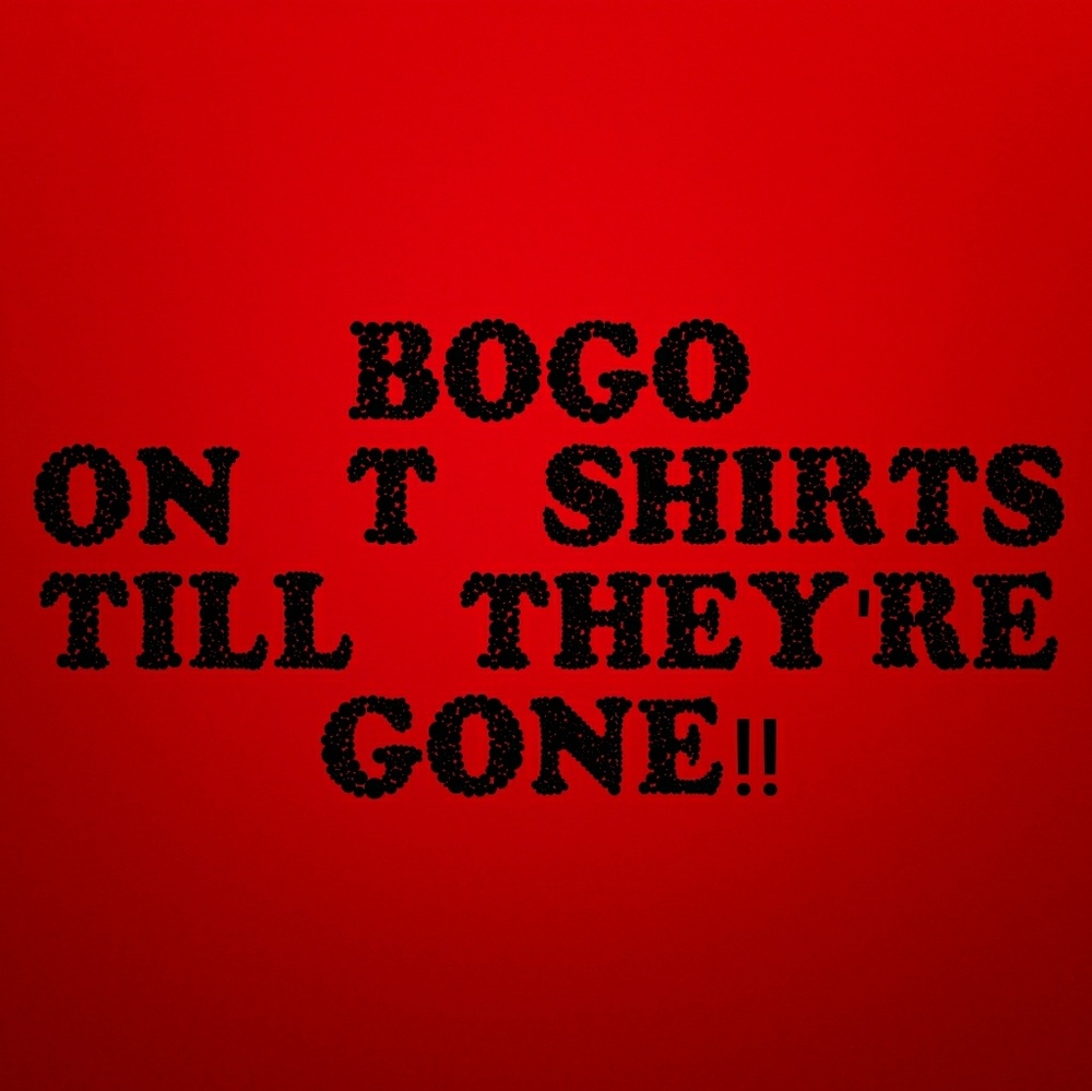 BOGO T SHIRT SALE Extended!!!